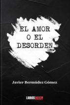 EL AMOR O EL DESORDEN