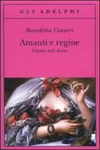 AMANTI E REGINE IL POTERE DELLE DONNE
