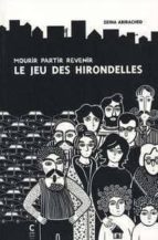 LE JEU DES HIRONDELLES - MOURIR PARTIR REVENIR