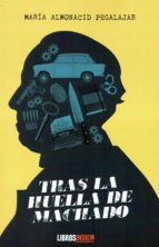 TRAS LA HUELLA DE MACHADO