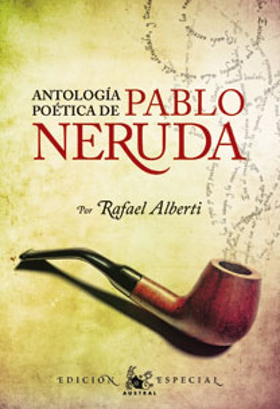 Antologia Poetica Edicion Especial Pablo Neruda Pablo Neruda Casa