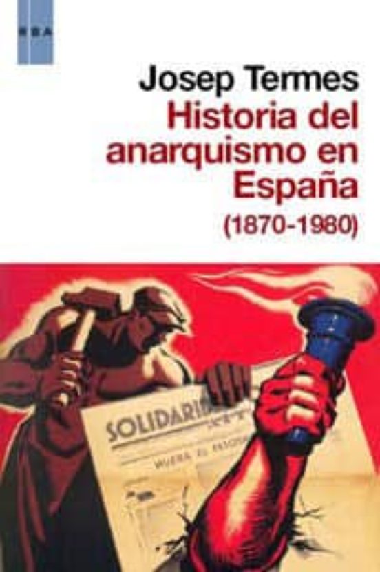 HISTORIA DEL ANARQUISMO EN ESPAÑA 1870 1980 JOSEP TERMES Casa del