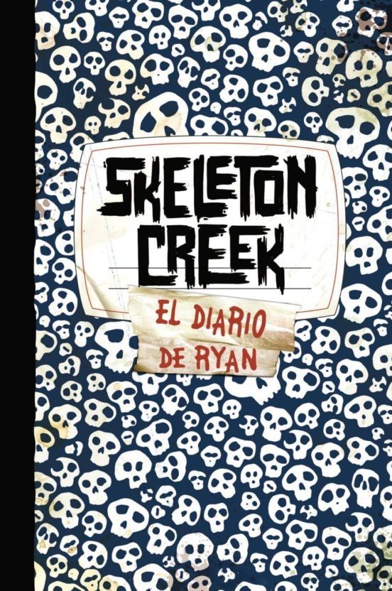 SKELETON CREEK EL DIARIO DE RYAN PATRICK CARMAN Casa Del Libro