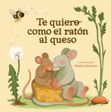 te quiero como el ratón al queso-9788448872939