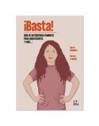 ¡BASTA! GUIA DE AUTODEFENSA FEMINISTA PARA ADOLESCENTES Y MAS