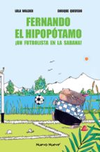 FERNANDO EL HIPOPOTAMO: ¡UN FUTBOLISTA EN LA SABANA!
