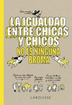 LA IGUALDAD ENTRE CHICAS Y CHICOS NO ES NINGUNA BROMA