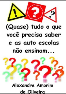 (quase) tudo o que voce precisa saber e as auto escolas no ensinam (ebook)-alexandre amorim de oliveira-3410002353009