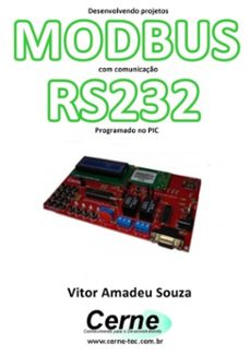 desenvolvendo projetos  modbus com comunicaço rs232 programado no pic (ebook)-vitor amadeu souza-3410002461209