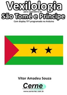 vexilologia para a bandeira de so tome e principe com display tft programado no arduino (ebook)-vitor amadeu souza-3410002586209