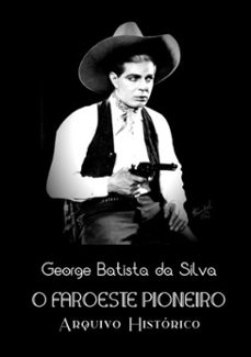o faroeste pioneiro (ebook)-george batista da silva-3410003304109