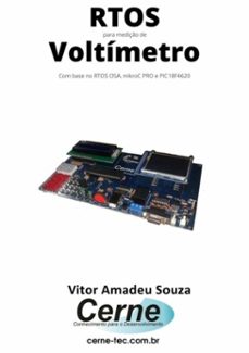 rtos para mediço de voltimetro com base no rtos osa, mikroc pro e pic18f4620 (ebook)-vitor amadeu souza-3410003717909