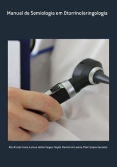 manual de semiologia em otorrinolaringologia-alice frazão costa, larissa jardim vargas, talytta marinho lucena, pilar campos de saavedra-3410004039109