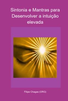 sintonia e mantras para desenvolver a intuiço elevada (ebook)-filipe chagas (org)-3410005249309