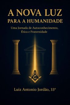 a nova luz para a humanidade (ebook)-luiz antonio jordão 33º-3410008732709