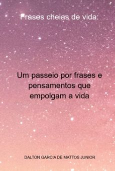 frases cheias de vida: (ebook)-dalton garcia mattos de junior-3410008843009