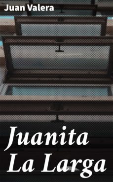 juanita la larga (ebook)-juan valera-4057664108609