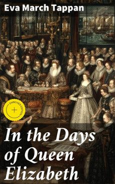 in the days of queen elizabeth (ebook)-eva march tappan-4057664575609