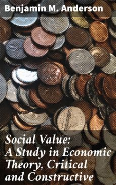 social value: a study in economic theory, critical and constructive (ebook)-benjamin m. anderson-4057664578709
