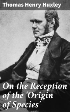 on the reception of the 'origin of species' (ebook)-thomas henry huxley-4057664599209