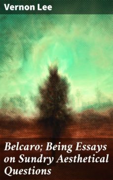 belcaro; being essays on sundry aesthetical questions (ebook)-vernon lee-4057664610409