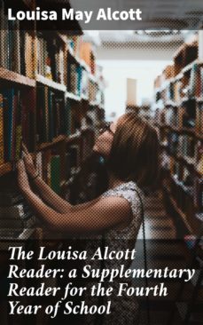 the louisa alcott reader: a supplementary reader for the fourth year of school (ebook)-louisa may alcott-4057664631909