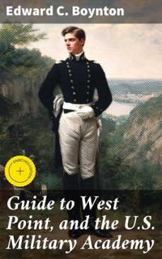 guide to west point, and the u.s. military academy (ebook)-edward c. boynton-4064066140809