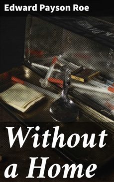without a home (ebook)-edward payson roe-4064066152109