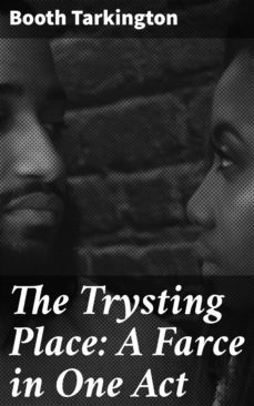 the trysting place: a farce in one act (ebook)-4064066230609