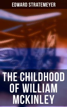 the childhood of william mckinley (ebook)-edward stratemeyer-4064066380809