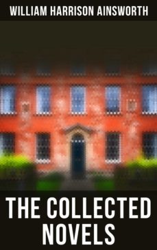 the collected novels (ebook)-william harrison ainsworth-4064066384609