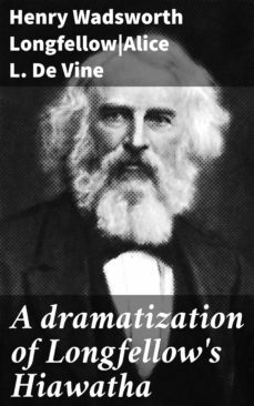 a dramatization of longfellow's hiawatha (ebook)-alice l. de vine-4064066418809
