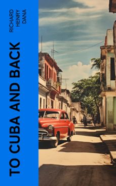 to cuba and back (ebook)-richard henry dana-4066339554009