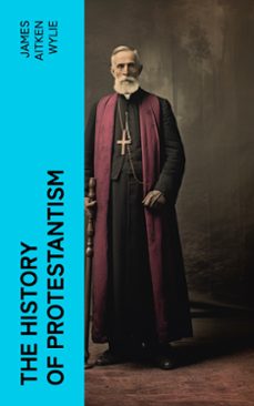 the history of protestantism (ebook)-james aitken wylie-4066339576209