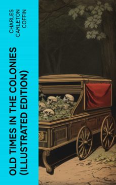 old times in the colonies (illustrated edition) (ebook)-charles carleton coffin-4066339582309