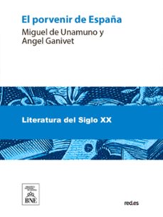 el porvenir de españa (ebook)-miguel de unamuno-angel ganivet-4099995485509