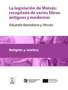 la legislacion de moises recopilada de varios libros antiguos y modernos (ebook)-eduardo barriobero y herran-4099995625509