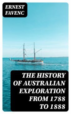 the history of australian exploration from 1788 to 1888 (ebook)-ernest favenc-8596547018209