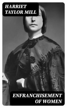enfranchisement of women (ebook)-harriet taylor mill-8596547022909