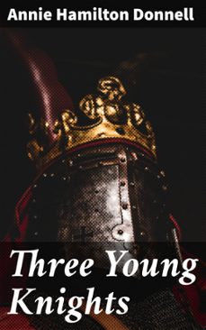 three young knights (ebook)-annie hamilton donnell-8596547507109
