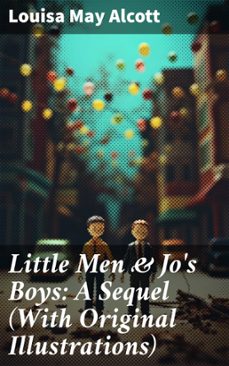 little men &amp; jo's boys: a sequel (with original illustrations) (ebook)-louisa may alcott-8596547672609