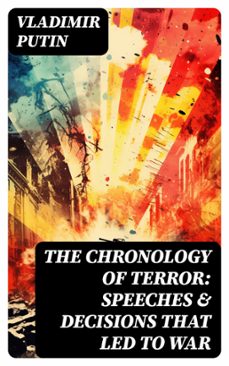 the chronology of terror: speeches &amp; decisions that led to war (ebook)-vladimir putin-8596547734109