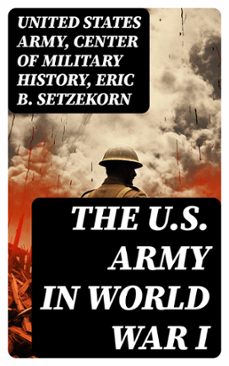 the u.s. army in world war i (ebook)-united states army-center of military history-eric b. setzekorn-8596547752509