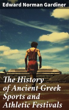 the history of ancient greek sports and athletic festivals (ebook)-edward norman gardiner-8596547774709