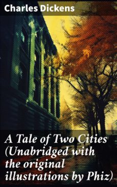 a tale of two cities (unabridged with the original illustrations by phiz) (ebook)-charles dickens-8596547783909