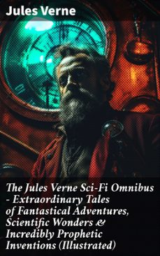 the jules verne sci-fi omnibus - extraordinary tales of fantastical adventures, scientific wonders &amp; incredibly prophetic inventions (illustrated) (ebook)-jules verne-8596547810209