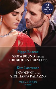 snowbound with his forbidden princess / innocent in the sicilian's palazzo (ebook)-pippa roscoe-kim lawrence-9780008920609