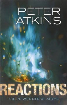 reactions: the private life of atoms-peter atkins-9780199668809