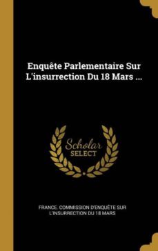 enquete parlementaire sur linsurrection du 18 mars ...-9780270542509