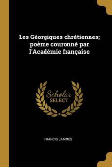 les gorgiques chrtiennes; pome couronn par lacadmie franaise-9780274480609